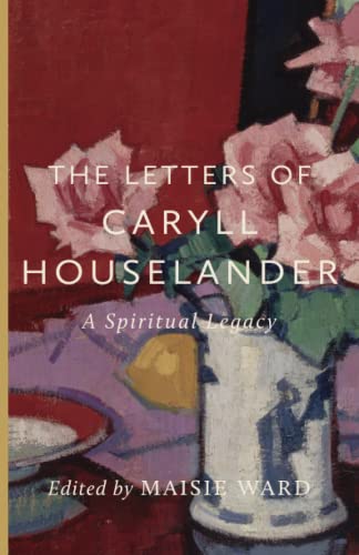 The Letters of Caryll Houselander: A Spiritual Legacy von Cluny Media, LLC